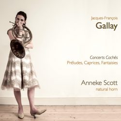 Jacques-François Gallay PRELUDES, CAPRICES & FANTAISIES Anneke Scott (natural horn)